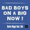 About Bad Boys On a Big Now Song