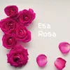 Esa Rosa