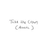 About Take the Crown Song