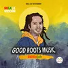 About Good Rootz Musik Song