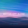 Better off Alone