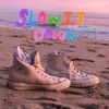 About Slow It Down Song