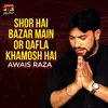 About Shor Hai Bazar Main Or Qafla Khamosh Hai Song