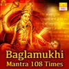 Baglamukhi Mantra 108 Times