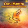 Guru Mantra Brahmanandam Parama Sukhadam