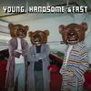 About Young, Handsome & Fast Song