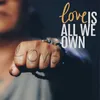 Love Is All We Own