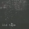 Old Tape