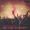 About We Like to Party Song