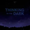 Thinking in the Dark