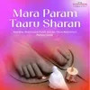 About Mara Param Taaru Sharan Song