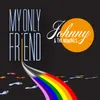 About My Only Friend Song