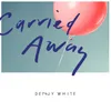 About Carried Away Song