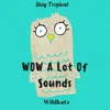 Wow a Lot of Sounds