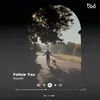 About Follow You Song