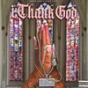 About I Thank God Song