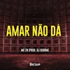 About Amar Não Dá Song