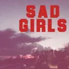 About Sad Girls Song