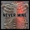 Never Mine