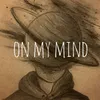 About On My Mind Song