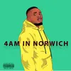 4AM IN NORWICH (Freestyle)