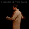 About Pressure in This Town Song