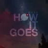 About How It Goes Song