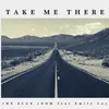About Take Me There Song