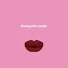 About Kissing Other People Song