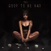 About Good to Be Bad Song