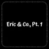 Eric & Co., Pt. 1