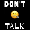 About Don't Talk Song