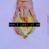 About Don't Look at Me Song