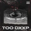 About Too Dxxp Song