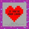 About If You've Ever Loved Song