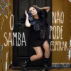 About O Samba Não Pode Esperar Song