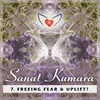 Guided Ascension Healing Meditation 7: Sanat Kumara - Freeing Fear & Uplift!