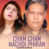 Cham Cham Nachdi Phiran