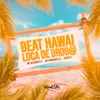 About Beat Hawai X Louca de Droga Song