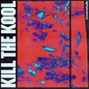 About Kill the Kool Song