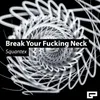 About Break Your Fucking Neck Song