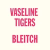 Vaseline Tigers