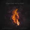 About Fighting with Fire Song