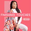 About Finishing Touches Song
