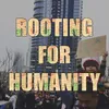 About Rooting for Humanity Song