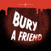 About Bury a Friend Song