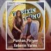 About Xeberin Varmi Gelmemeliydin Song