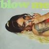 About Blow Me Song