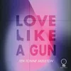 About Love Like a Gun Song