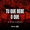 About Tu Que Bebe o Que Song